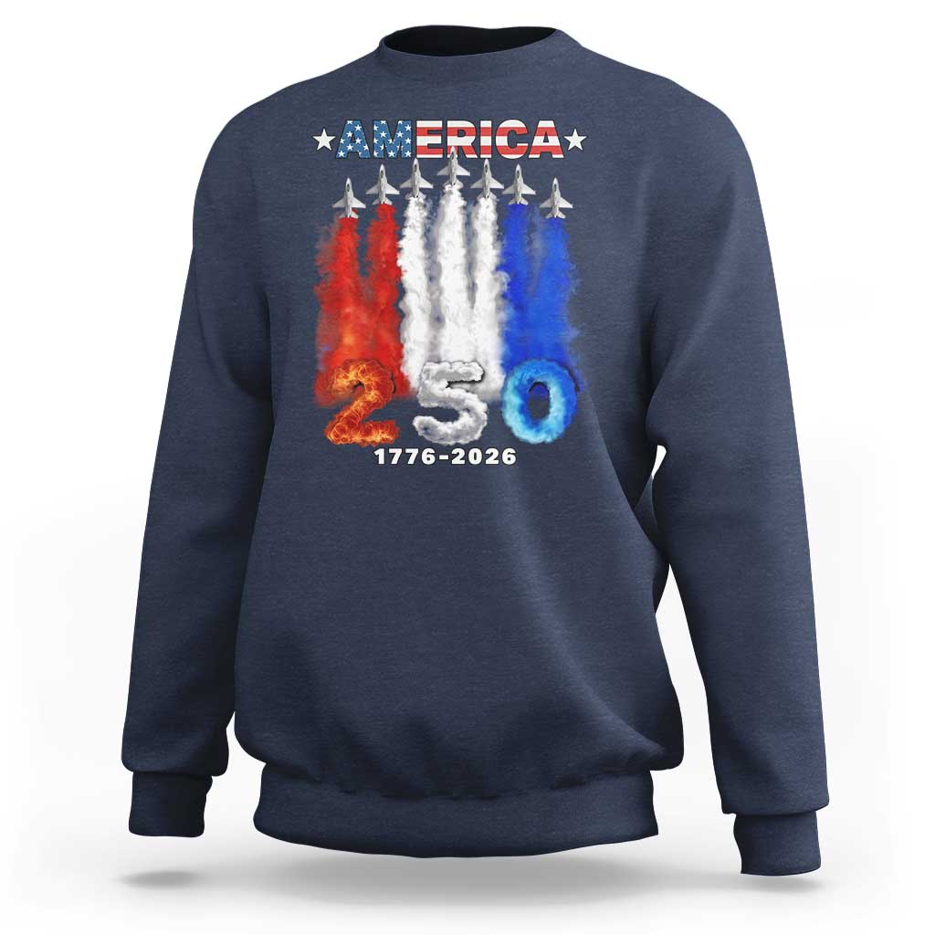 Patriotic Fighter Jets Sweatshirt USA 250 Years Of Freedom