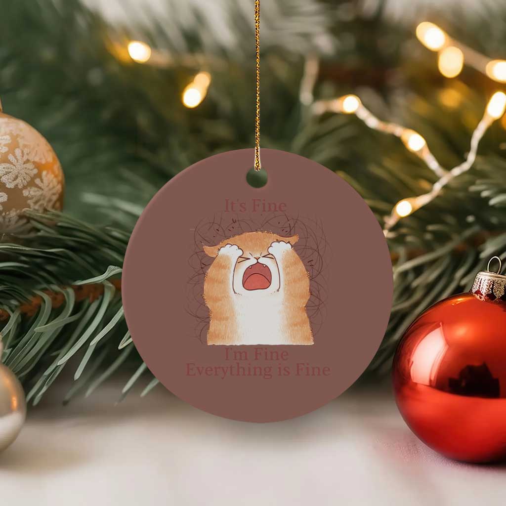 Its Fine I am Fine Everything is Fine Funny Cat Lover Ceramic Ornament - Wonder Print Shop