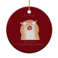 Its Fine I am Fine Everything is Fine Funny Cat Lover Ceramic Ornament - Wonder Print Shop