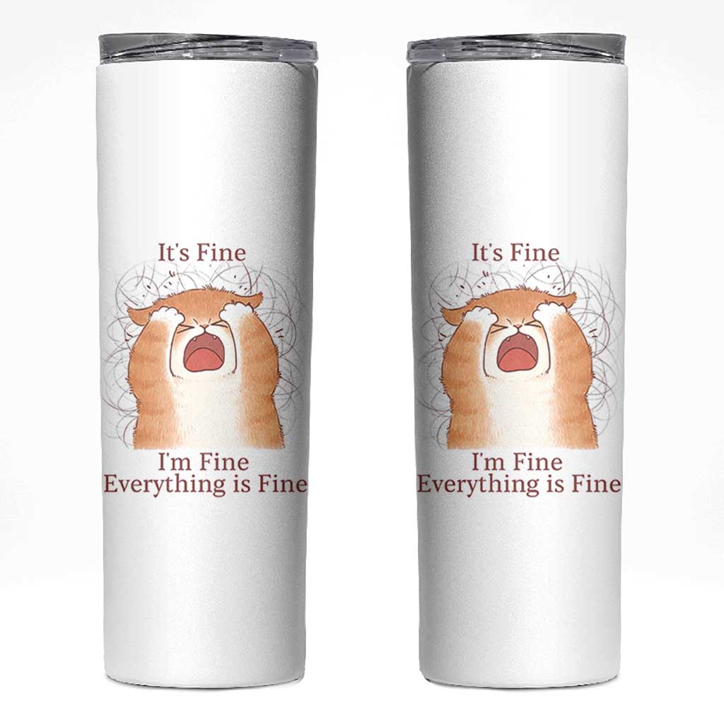 Its Fine I am Fine Everything is Fine Funny Cat Lover Skinny Tumbler