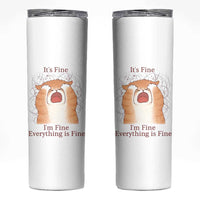 Its Fine I am Fine Everything is Fine Funny Cat Lover Skinny Tumbler