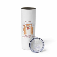 Its Fine I am Fine Everything is Fine Funny Cat Lover Skinny Tumbler