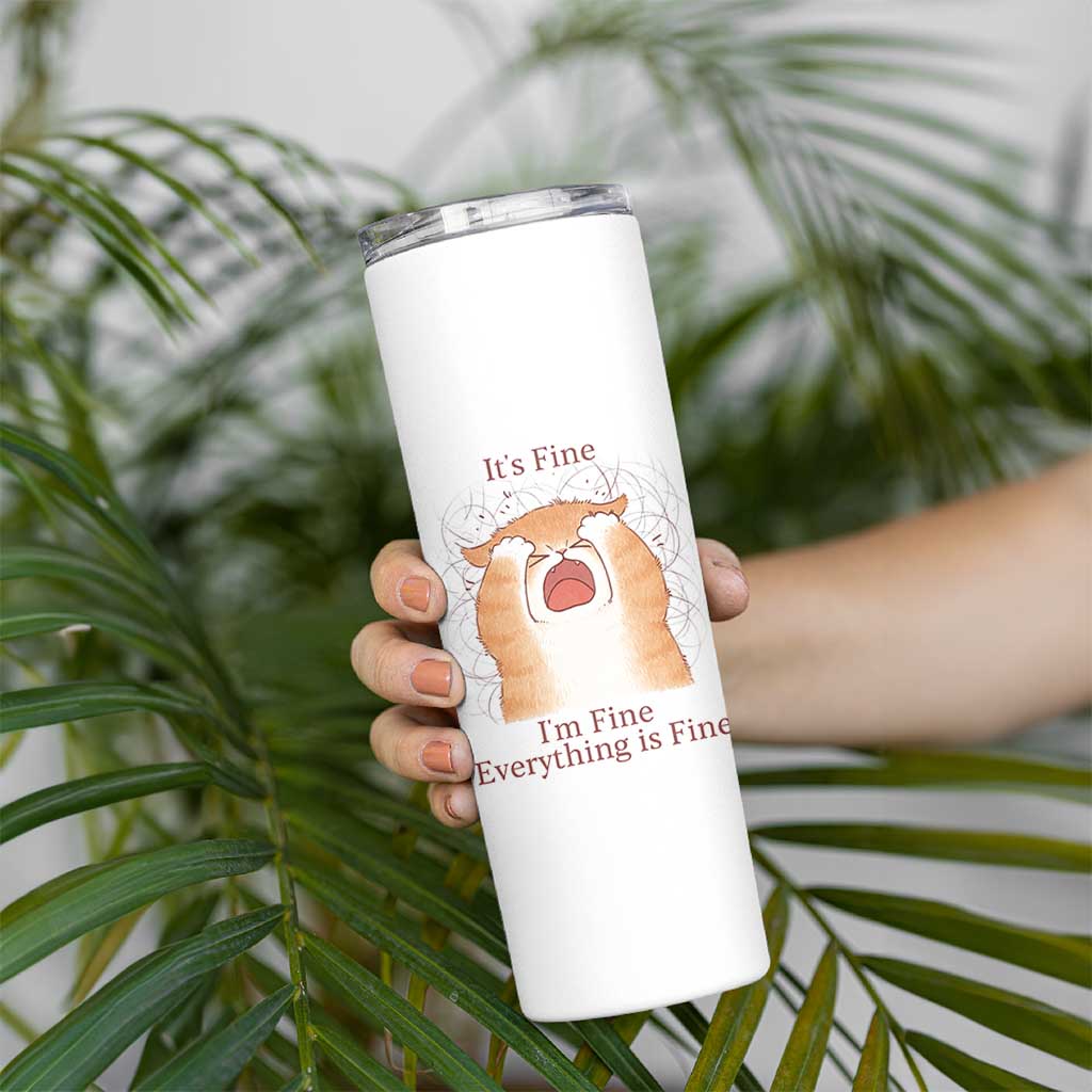 Its Fine I am Fine Everything is Fine Funny Cat Lover Skinny Tumbler