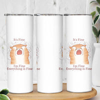 Its Fine I am Fine Everything is Fine Funny Cat Lover Skinny Tumbler