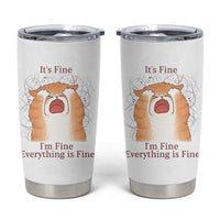 Its Fine I am Fine Everything is Fine Funny Cat Lover Tumbler Cup