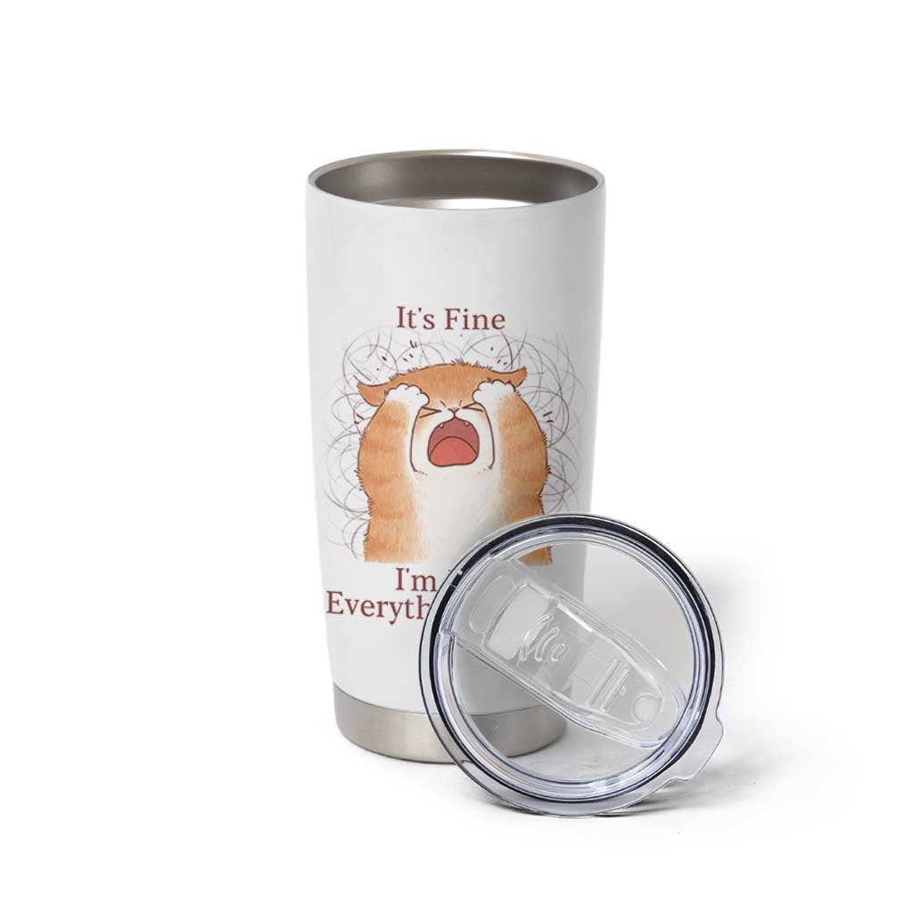 Its Fine I am Fine Everything is Fine Funny Cat Lover Tumbler Cup