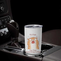 Its Fine I am Fine Everything is Fine Funny Cat Lover Tumbler Cup
