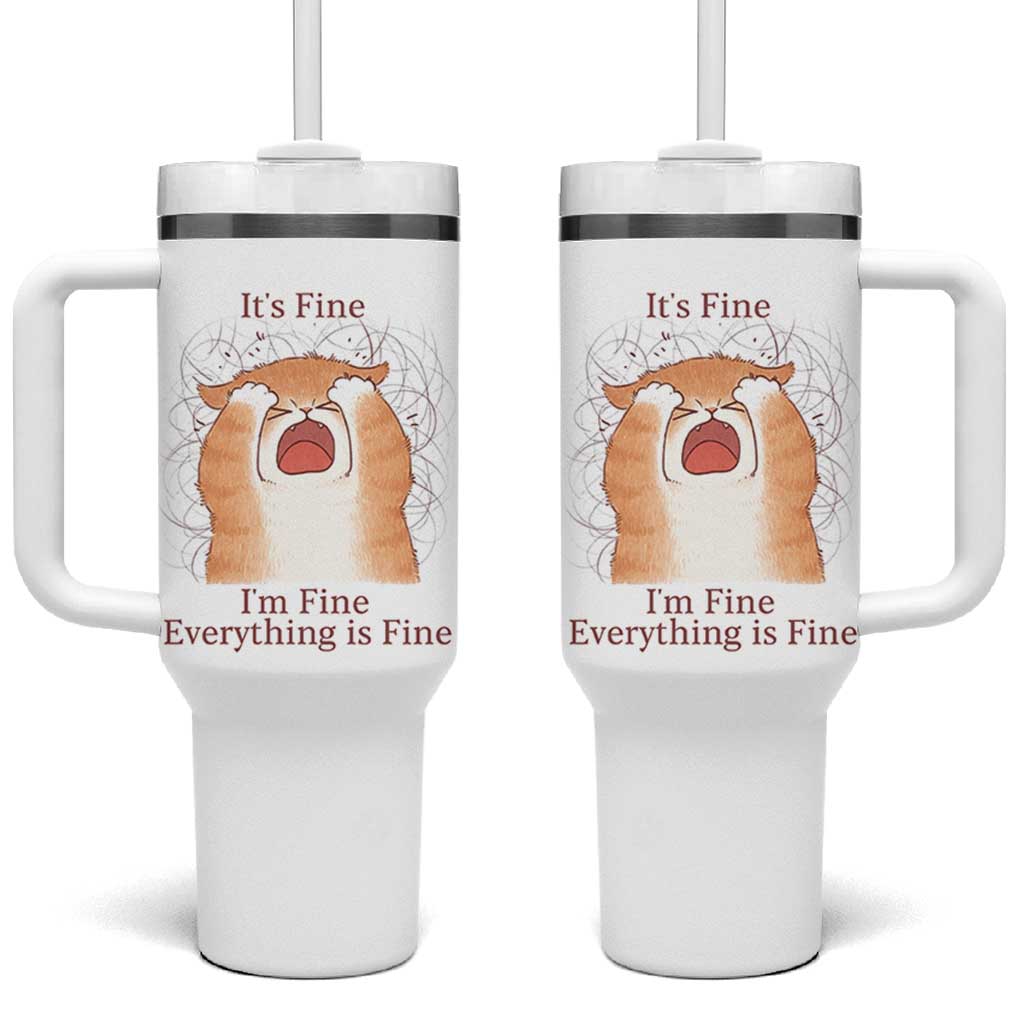 Its Fine I am Fine Everything is Fine Funny Cat Lover Tumbler With Handle