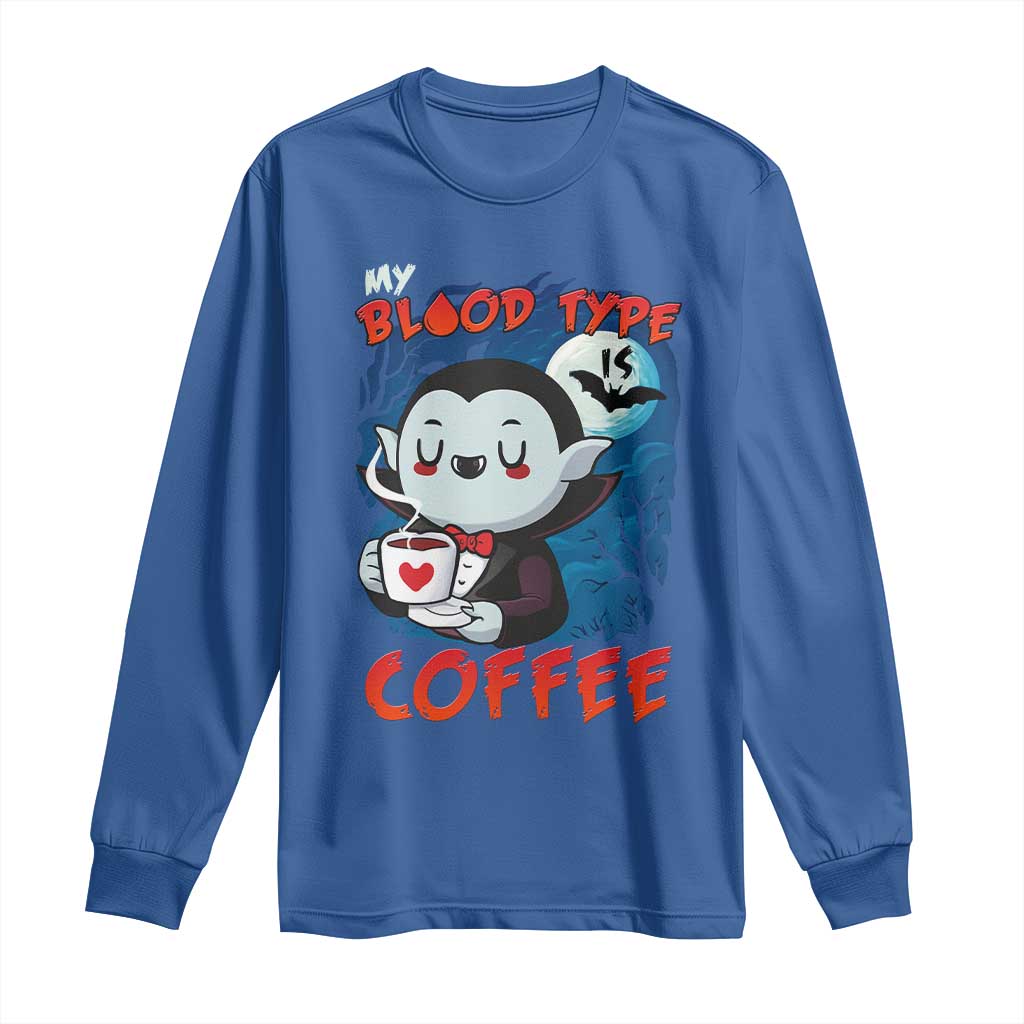 My Blood Type Is Coffee Long Sleeve Shirt Funny Vampire Halloween - Wonder Print Shop