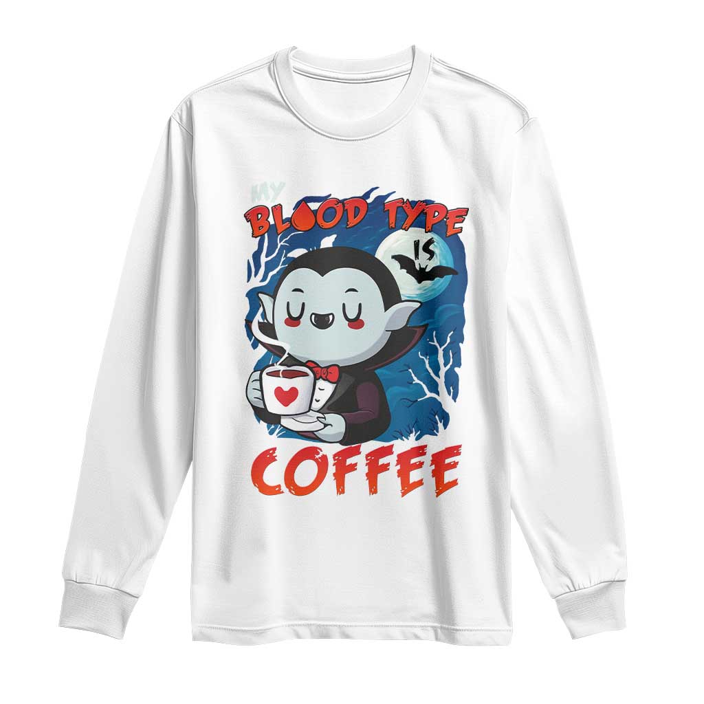 My Blood Type Is Coffee Long Sleeve Shirt Funny Vampire Halloween - Wonder Print Shop