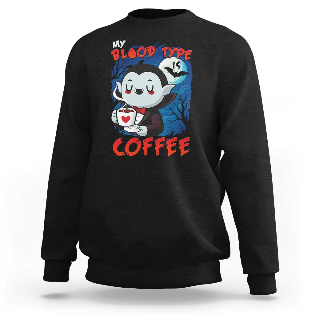 My Blood Type Is Coffee Sweatshirt Funny Vampire Halloween - Wonder Print Shop