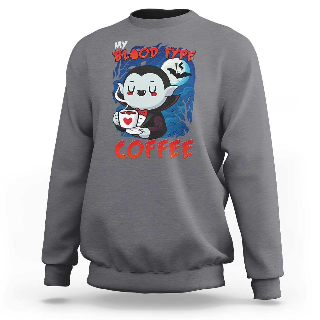 My Blood Type Is Coffee Sweatshirt Funny Vampire Halloween - Wonder Print Shop