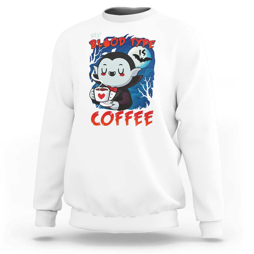 My Blood Type Is Coffee Sweatshirt Funny Vampire Halloween - Wonder Print Shop