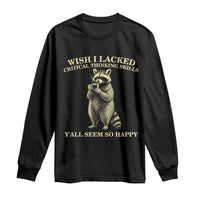 Funny Raccoon Coffee Drinker Long Sleeve Shirt Wish I Lacked Critical Thinking Skills