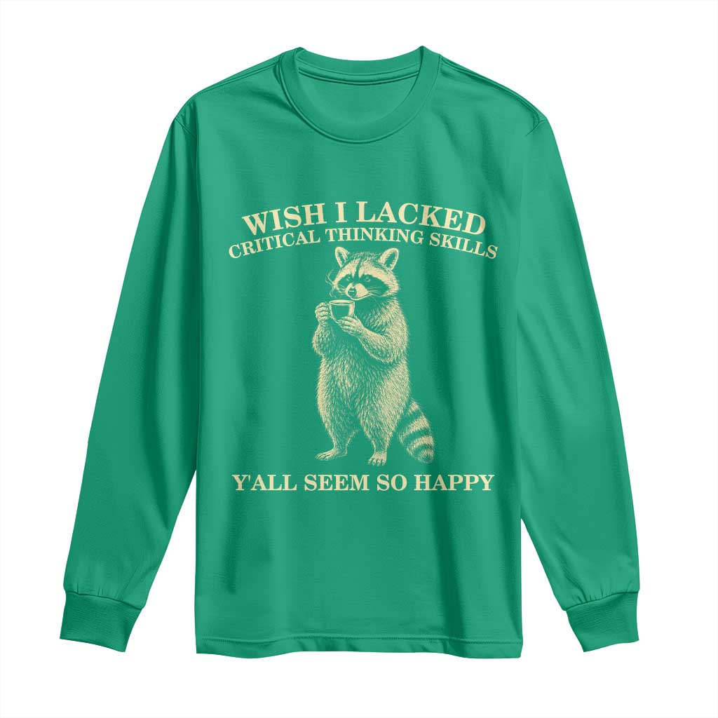 Funny Raccoon Coffee Drinker Long Sleeve Shirt Wish I Lacked Critical Thinking Skills