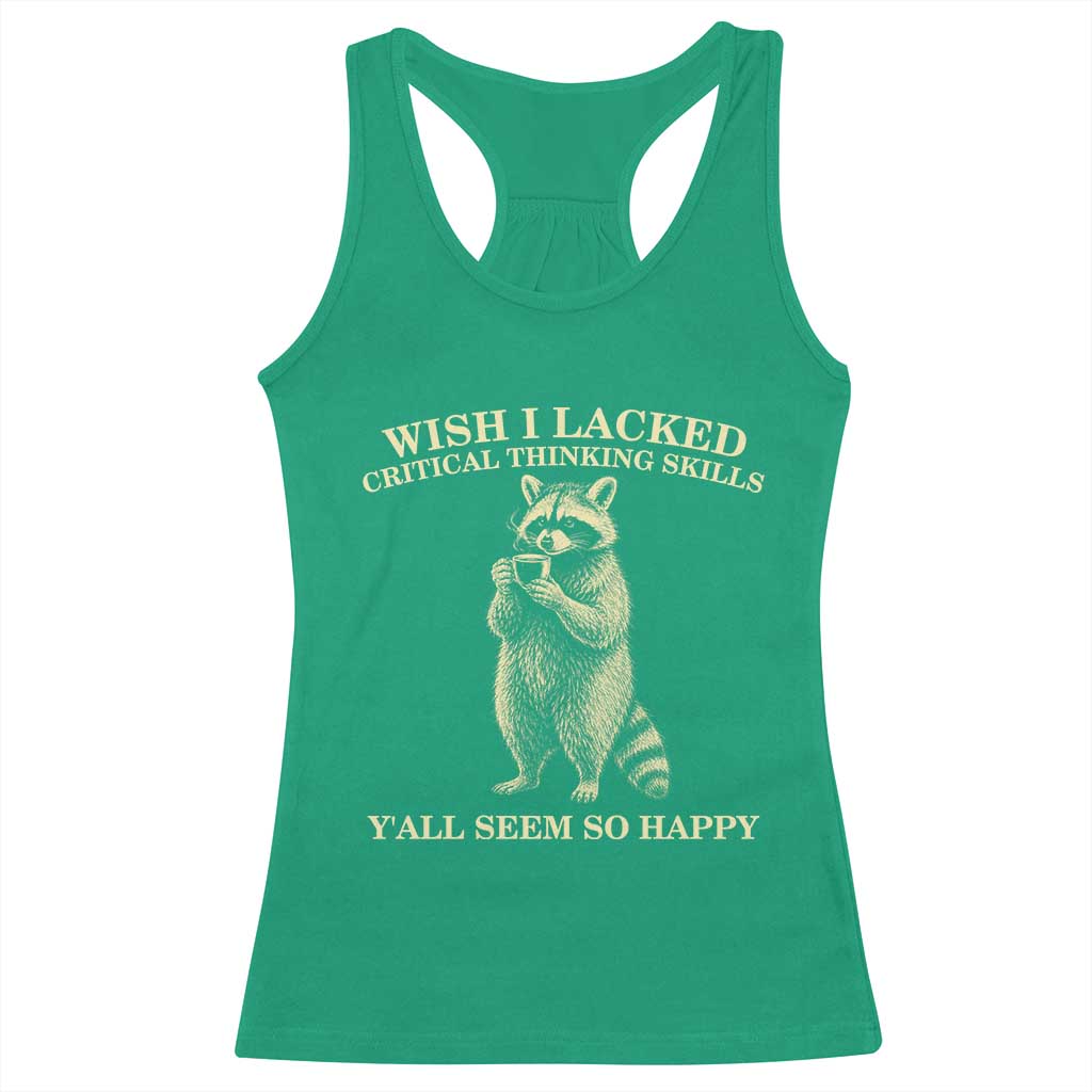Funny Raccoon Coffee Drinker Racerback Tank Top Wish I Lacked Critical Thinking Skills