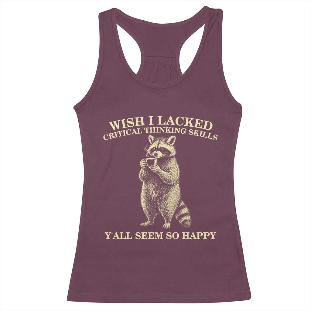 Funny Raccoon Coffee Drinker Racerback Tank Top Wish I Lacked Critical Thinking Skills