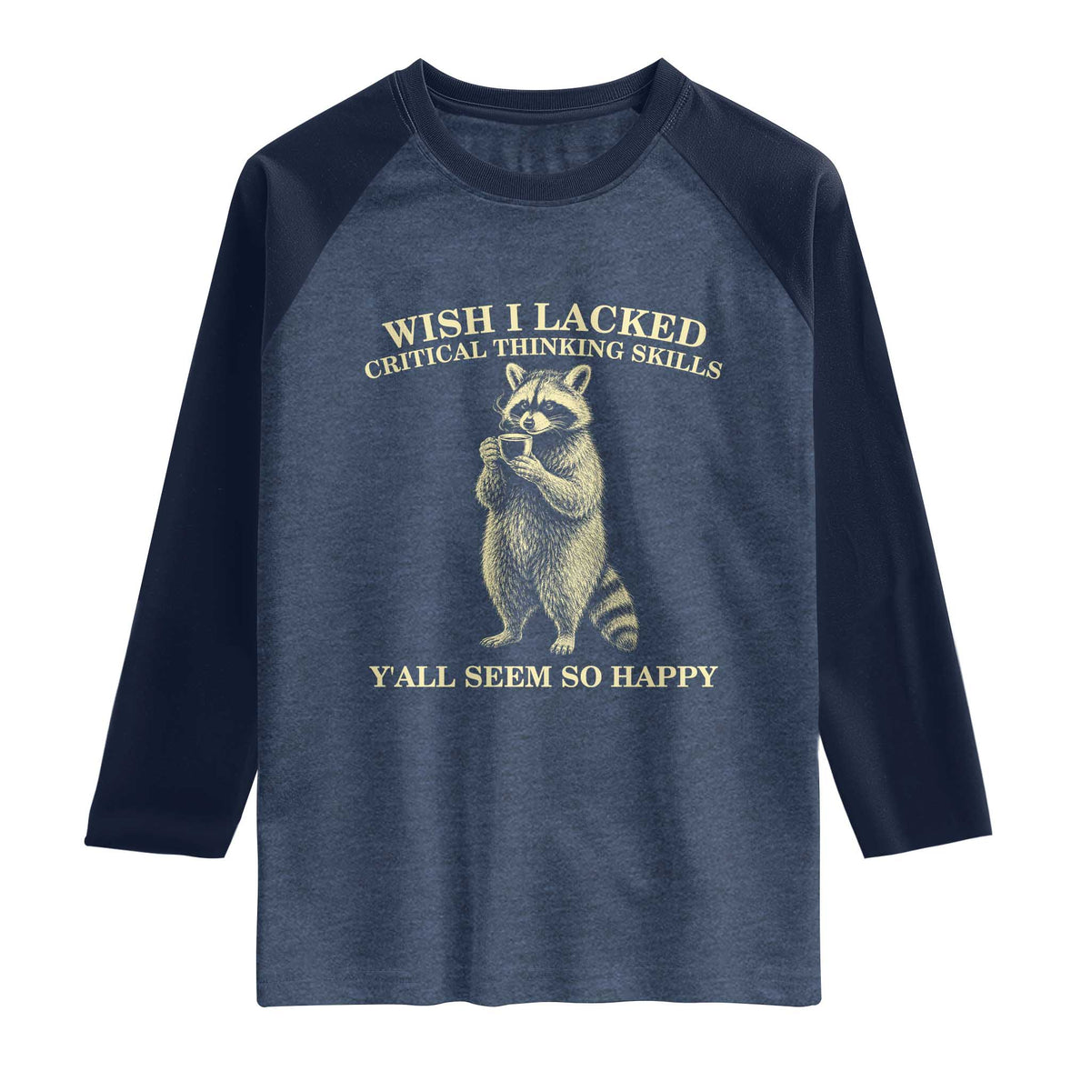 Funny Raccoon Coffee Drinker Raglan Shirt Wish I Lacked Critical Thinking Skills