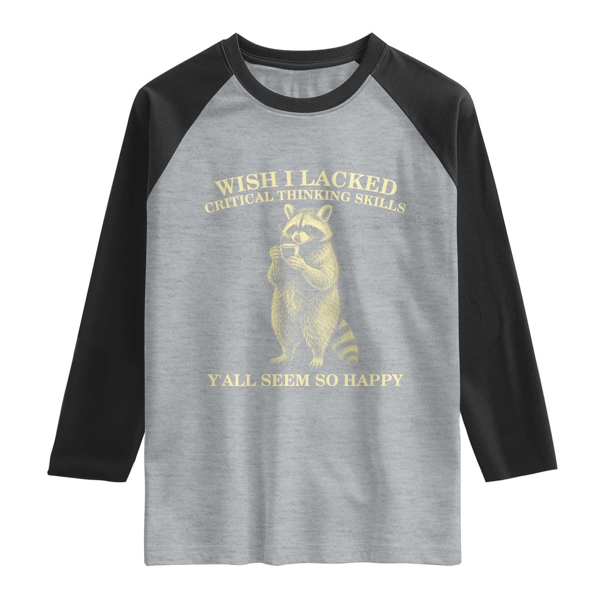 Funny Raccoon Coffee Drinker Raglan Shirt Wish I Lacked Critical Thinking Skills