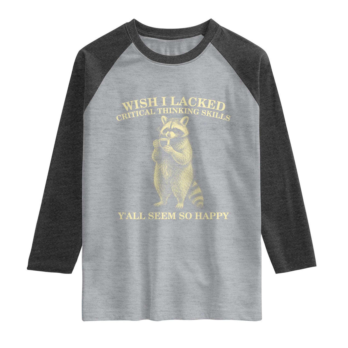 Funny Raccoon Coffee Drinker Raglan Shirt Wish I Lacked Critical Thinking Skills