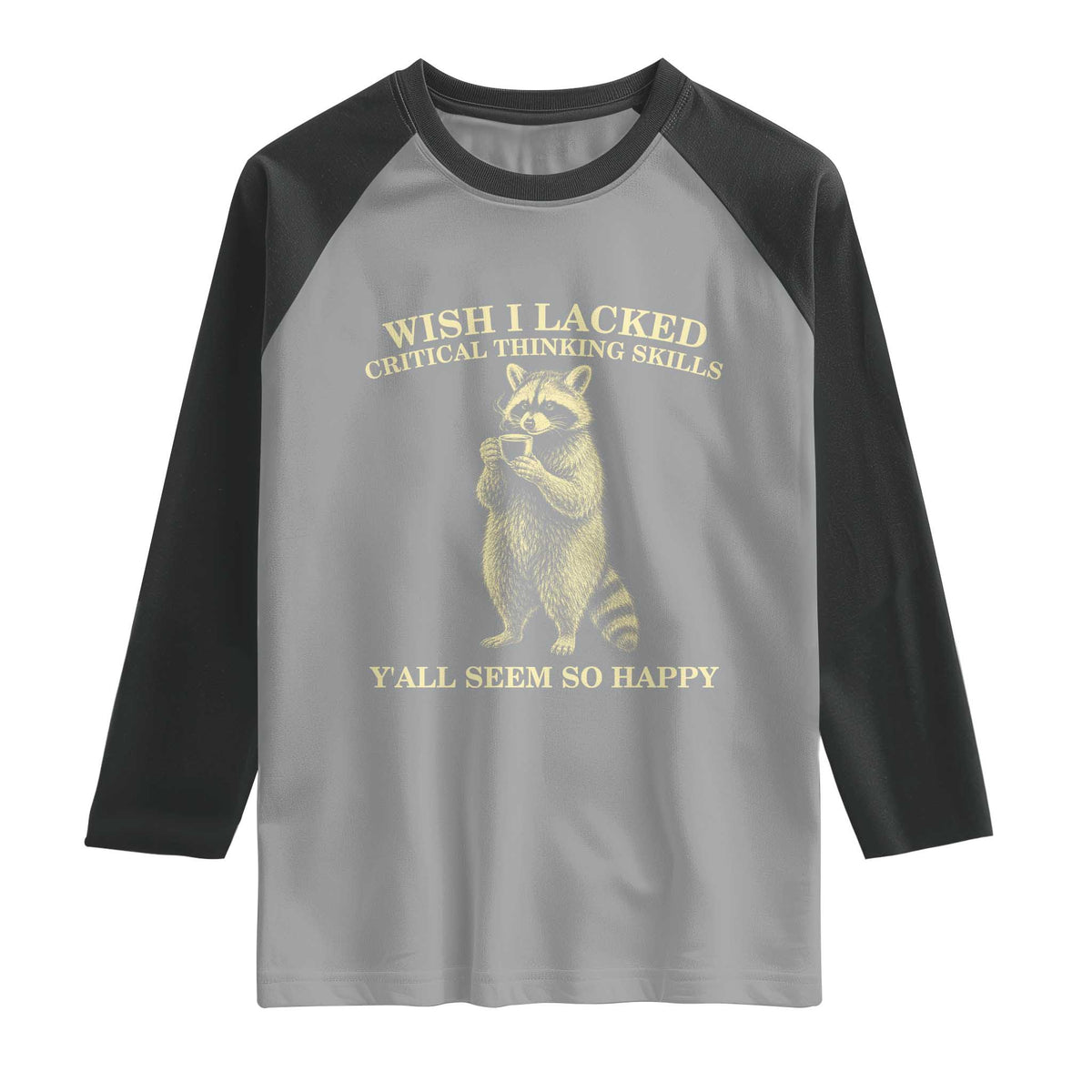Funny Raccoon Coffee Drinker Raglan Shirt Wish I Lacked Critical Thinking Skills