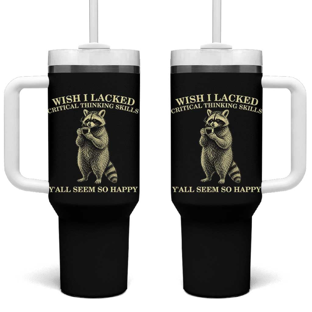 Funny Raccoon Coffee Drinker Tumbler With Handle Wish I Lacked Critical Thinking Skills