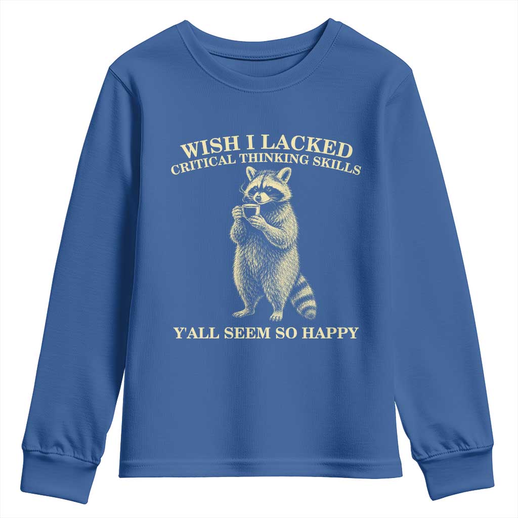 Funny Raccoon Coffee Drinker Youth Sweatshirt Wish I Lacked Critical Thinking Skills