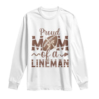 Football Mom Gift Long Sleeve Shirt Proud Mom Of A Lineman - Wonder Print Shop
