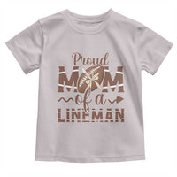 Football Mom Gift Toddler T Shirt Proud Mom Of A Lineman - Wonder Print Shop