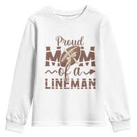 Football Mom Gift Youth Sweatshirt Proud Mom Of A Lineman - Wonder Print Shop