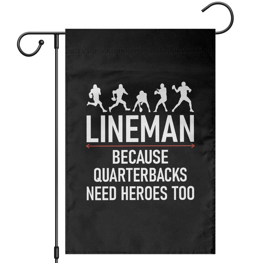Lineman Because Quarterbacks Need Heroes Garden Flag Football Player Gift - Wonder Print Shop