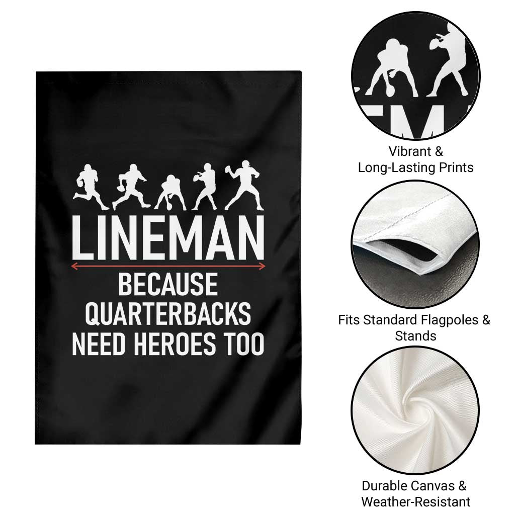 Lineman Because Quarterbacks Need Heroes Garden Flag Football Player Gift - Wonder Print Shop