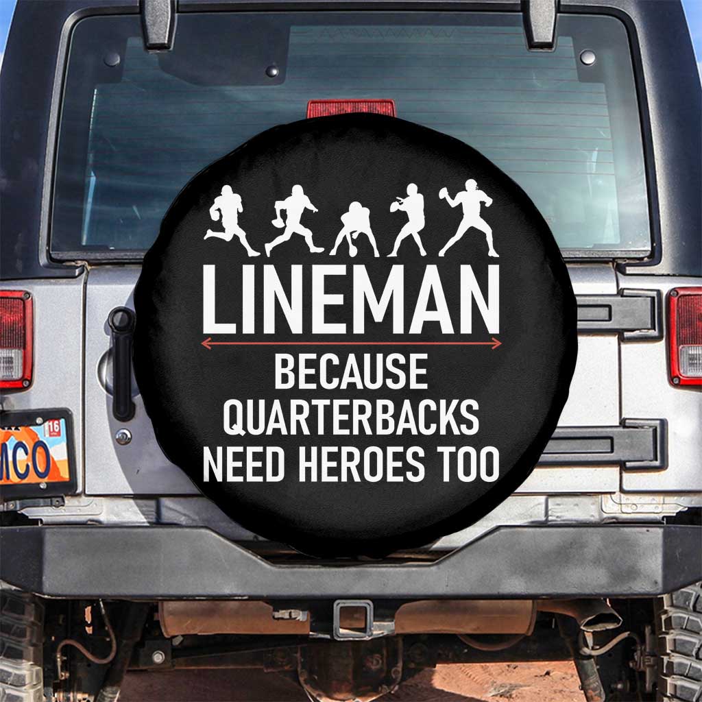 Lineman Because Quarterbacks Need Heroes Spare Tire Cover Football Player Gift - Wonder Print Shop