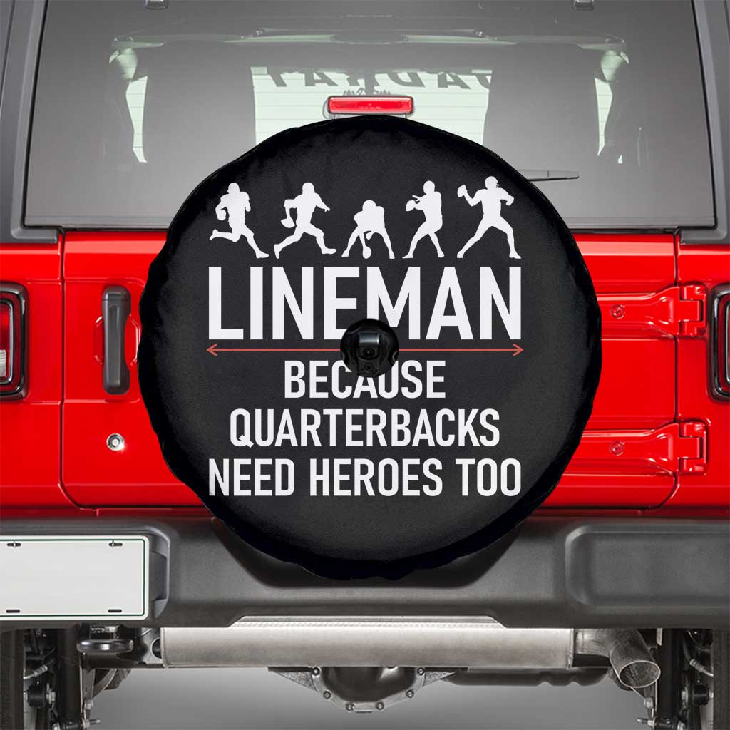 Lineman Because Quarterbacks Need Heroes Spare Tire Cover Football Player Gift - Wonder Print Shop