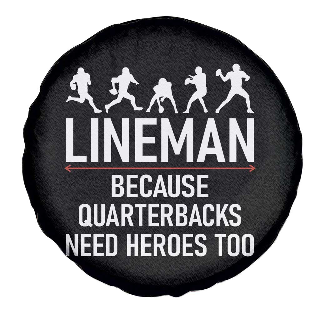 Lineman Because Quarterbacks Need Heroes Spare Tire Cover Football Player Gift - Wonder Print Shop