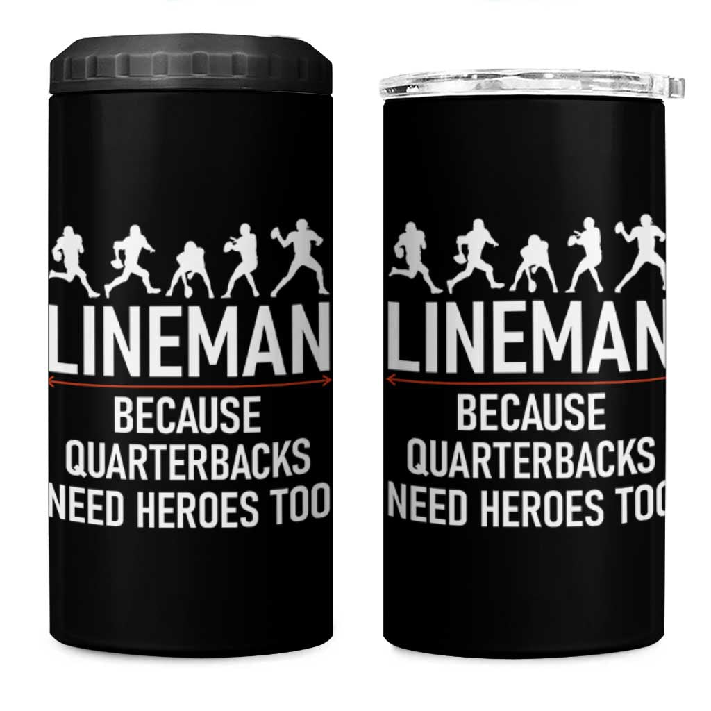 Lineman Because Quarterbacks Need Heroes 4 in 1 Can Cooler Tumbler Football Player Gift - Wonder Print Shop