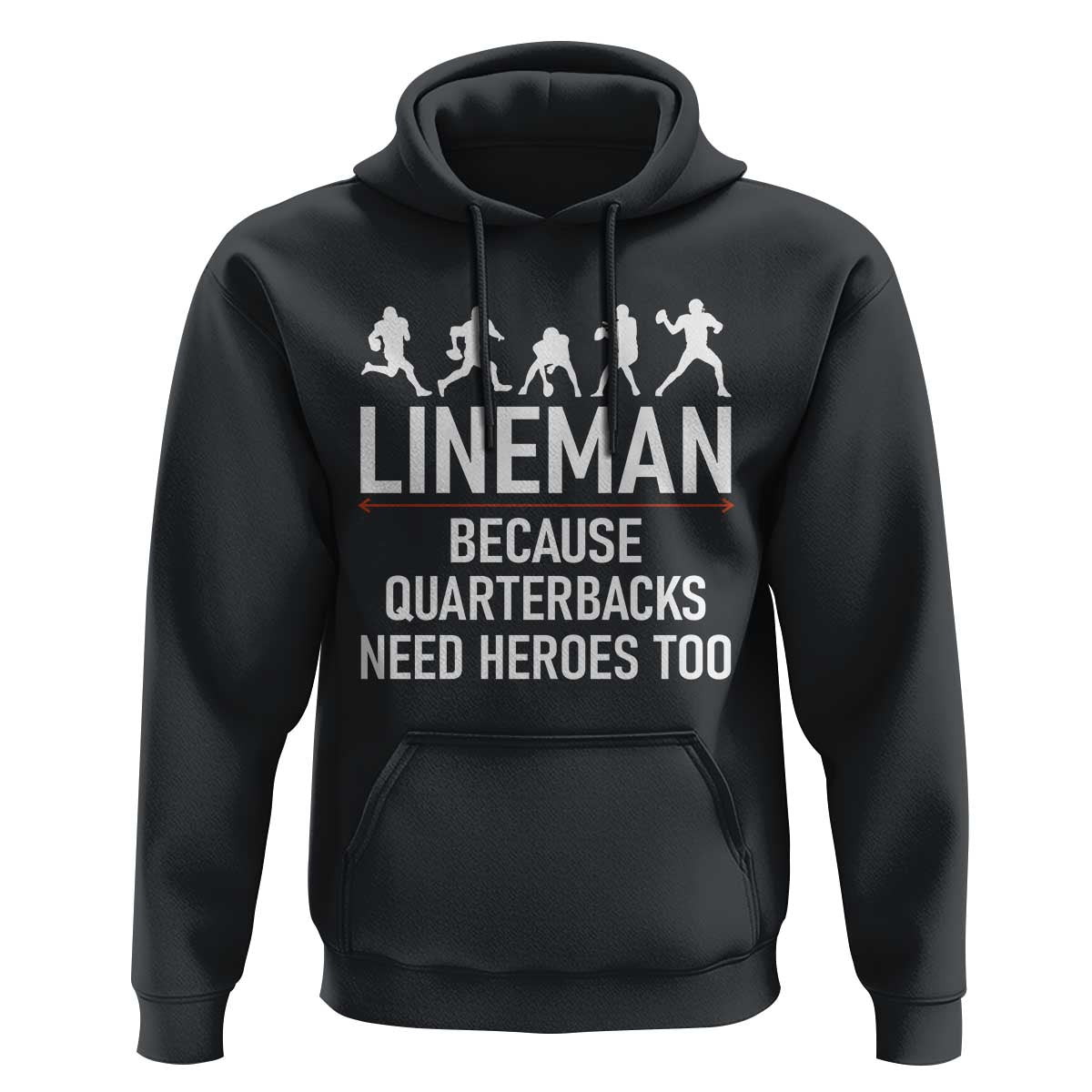 Lineman Because Quarterbacks Need Heroes Hoodie Football Player Gift - Wonder Print Shop