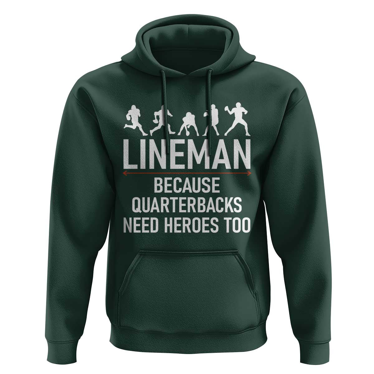 Lineman Because Quarterbacks Need Heroes Hoodie Football Player Gift - Wonder Print Shop