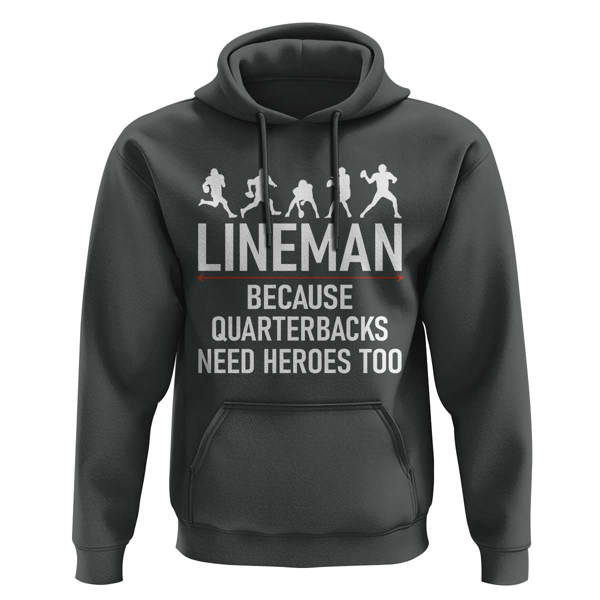 Lineman Because Quarterbacks Need Heroes Hoodie Football Player Gift - Wonder Print Shop