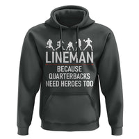 Lineman Because Quarterbacks Need Heroes Hoodie Football Player Gift - Wonder Print Shop