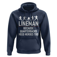 Lineman Because Quarterbacks Need Heroes Hoodie Football Player Gift - Wonder Print Shop