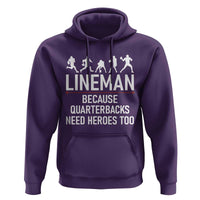 Lineman Because Quarterbacks Need Heroes Hoodie Football Player Gift - Wonder Print Shop