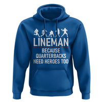 Lineman Because Quarterbacks Need Heroes Hoodie Football Player Gift - Wonder Print Shop