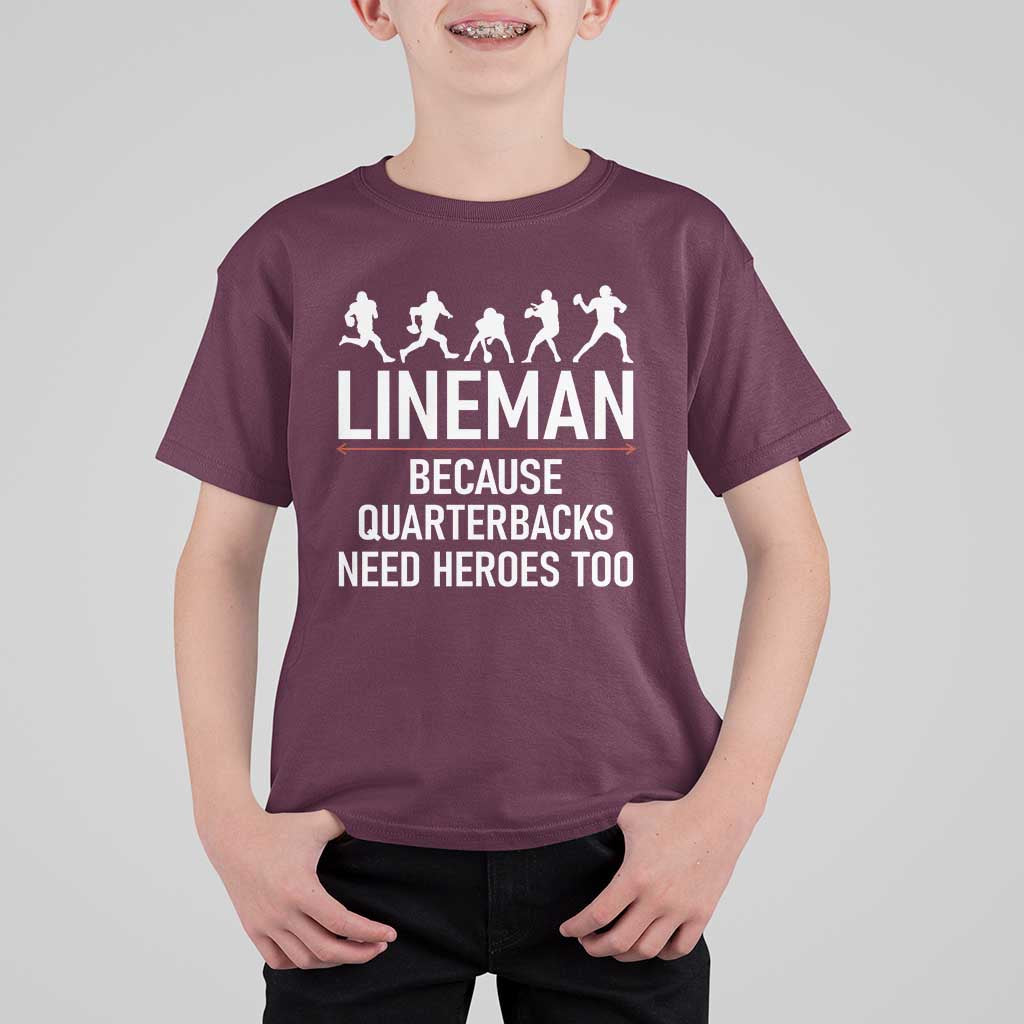 Lineman Because Quarterbacks Need Heroes T Shirt For Kid Football Player Gift - Wonder Print Shop