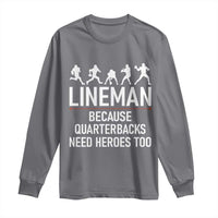 Lineman Because Quarterbacks Need Heroes Long Sleeve Shirt Football Player Gift - Wonder Print Shop