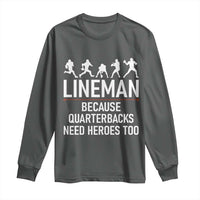Lineman Because Quarterbacks Need Heroes Long Sleeve Shirt Football Player Gift - Wonder Print Shop