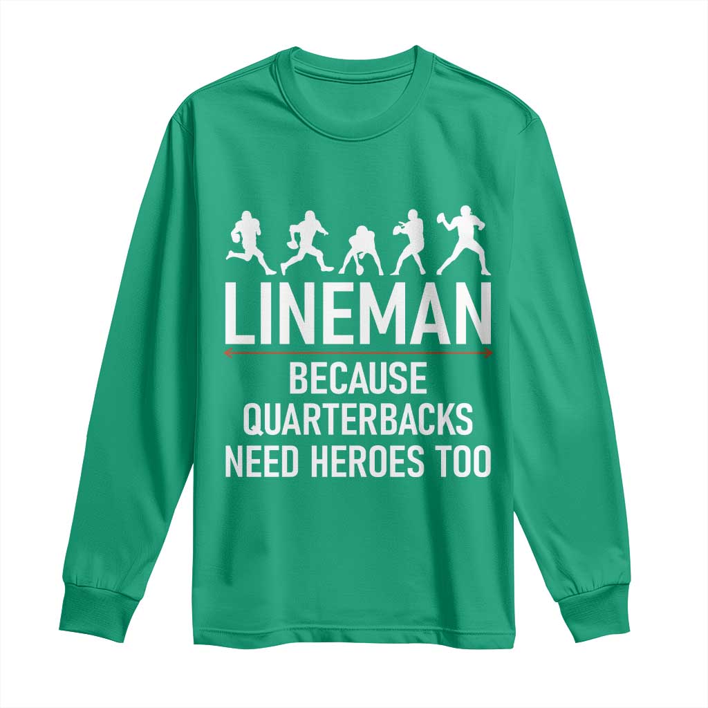 Lineman Because Quarterbacks Need Heroes Long Sleeve Shirt Football Player Gift - Wonder Print Shop