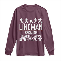 Lineman Because Quarterbacks Need Heroes Long Sleeve Shirt Football Player Gift - Wonder Print Shop