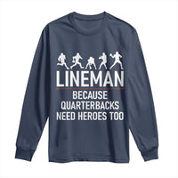 Lineman Because Quarterbacks Need Heroes Long Sleeve Shirt Football Player Gift - Wonder Print Shop