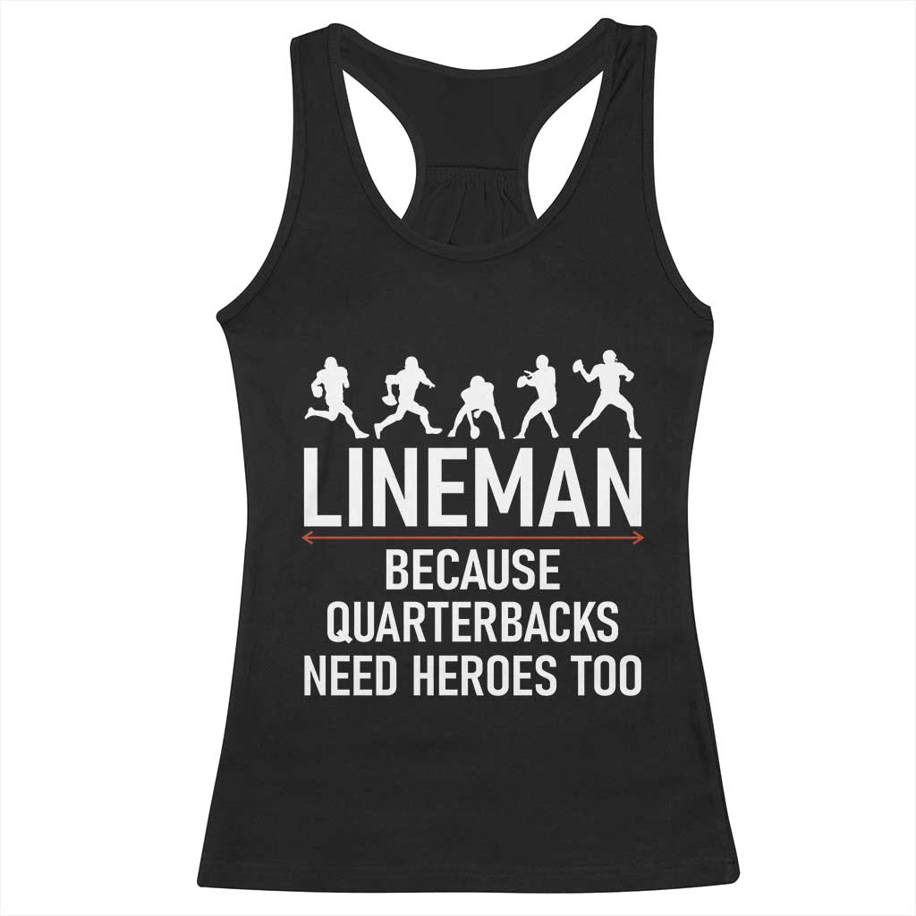 Lineman Because Quarterbacks Need Heroes Racerback Tank Top Football Player Gift - Wonder Print Shop